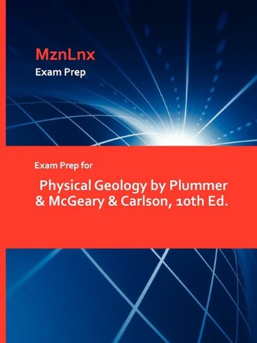 Exam Prep For Physical Geology By Plummer & Mcgeary & Carlson, 10th Ed. [Paperback]