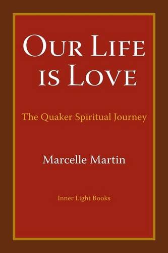 Our Life Is Love The Quaker Spiritual Journey [Paperback]