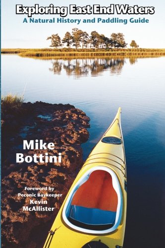 Exploring East End Waters A Natural History And Paddling Guide [Paperback]