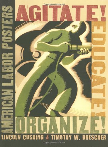 Agitate! Educate! Organize!: American Labor Posters [Paperback]