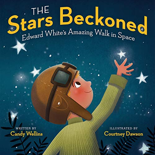 The Stars Beckoned: Edward White's Amazing Walk in Space [Hardcover]