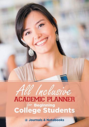 All Inclusive Academic Planner for Beginning College Students [Paperback]