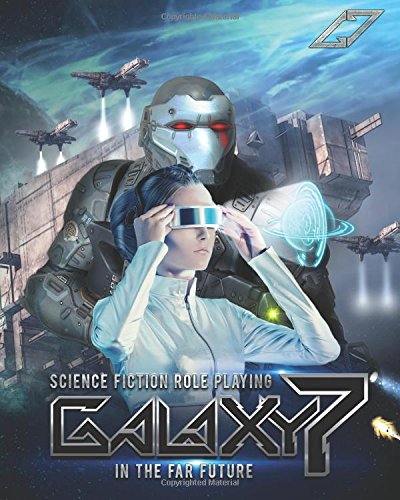 Galaxy 7  Science Fiction Role Playing in the Far Future [Paperback]