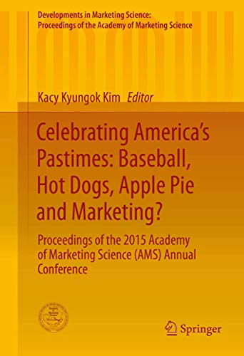 Celebrating Americas Pastimes: Baseball, Hot Dogs, Apple Pie and Marketing?: Pr [Hardcover]