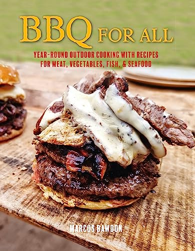 BBQ For All: Year-round outdoor cooking with recipes for meat, vegetables, fish, [Hardcover]