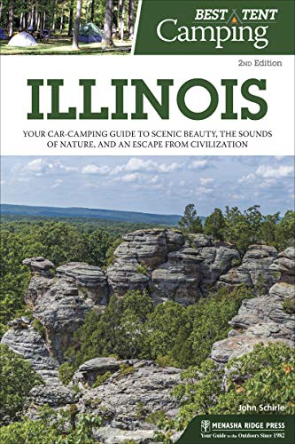 Best Tent Camping: Illinois: Your Car-Camping Guide to Scenic Beauty, the Sounds [Paperback]