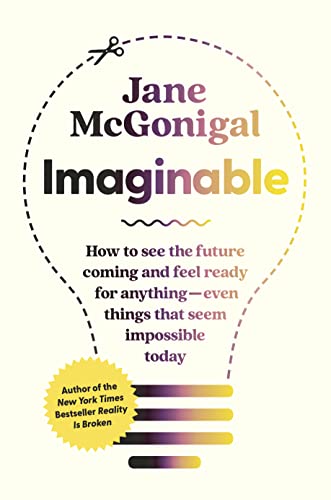 Imaginable: How to See the Future Coming and Feel Ready for AnythingEven Things [Hardcover]