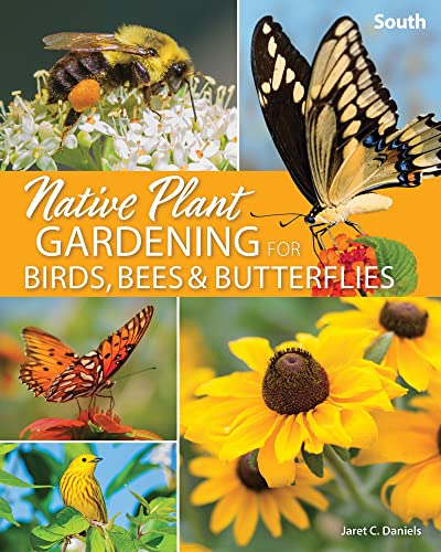 Native Plant Gardening for Birds, Bees & Butterflies: South [Paperback]