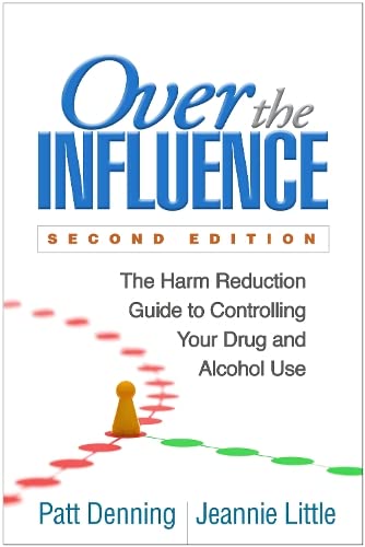 Over the Influence: The Harm Reduction Guide to Controlling Your Drug and Alcoho [Paperback]