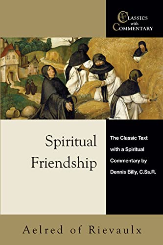 Spiritual Friendship: The Classic Text with a Spiritual Commentary by Dennis Bil [Paperback]