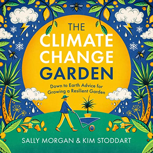 The Climate Change Garden, UPDATED EDITION: Down to Earth Advice for Growing a R [Paperback]