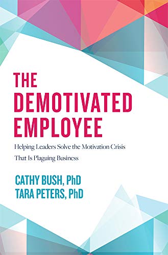 The Demotivated Employee: Helping Leaders Solve the Motivation Crisis That Is Pl [Hardcover]