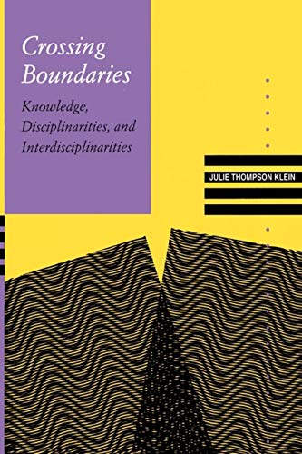 Crossing Boundaries Knoledge, Disciplinarities, And Interdisciplinarities (kno [Paperback]