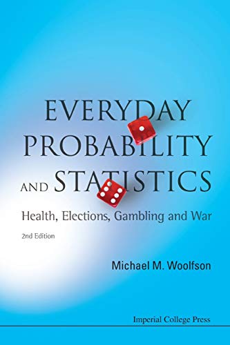 Everyday Probability And Statistics Health, Elections, Gambling And War (2nd Ed [Paperback]