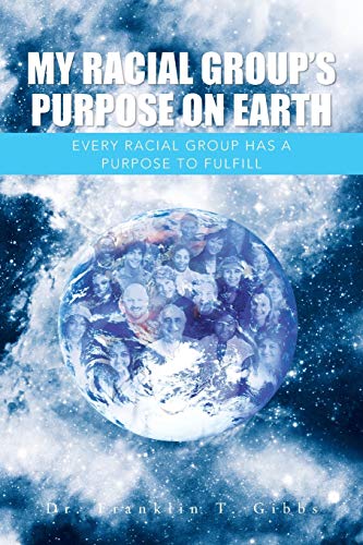 My Racial Group's Purpose on Earth  Every Racial Group Has a Purpose to Fulfill [Paperback]