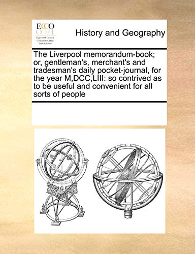 The Liverpool Memorandum-Book Or, Gentleman's, Merchant's And Tradesman's Daily [Paperback]