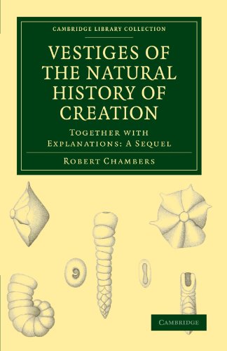 Vestiges of the Natural History of Creation Together with Explanations A Seque [Paperback]