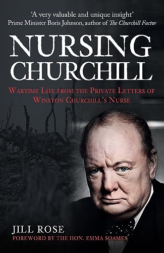 Nursing Churchill: Wartime Life from the Private Letters of Winston Churchill [Paperback]