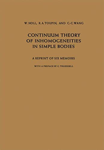 Continuum Theory of Inhomogeneities in Simple Bodies: A Reprint of Six Memoirs [Paperback]