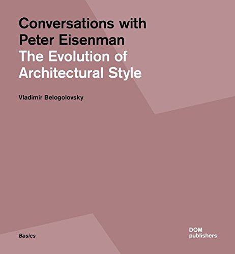 Conversations with Peter Eisenman: The Evolution of Architectural Style [Paperback]