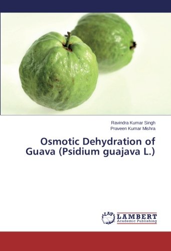 Osmotic Dehydration Of Guava (psidium Guajava L.) [Paperback]