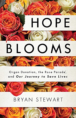 Hope Blooms: Organ Donation, the Rose Parade}}, and Our Journey to Save Lives [Hardcover]