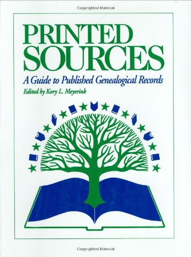 Printed Sources A Guide to Published Genealogical Records [Hardcover]