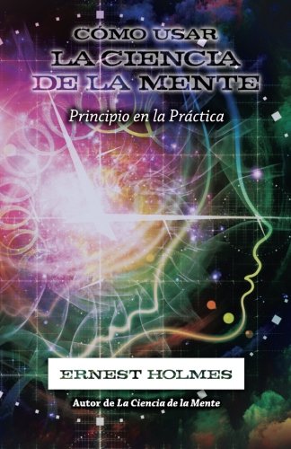 Csmo Usar La Ciencia De La Mente (spanish Edition) [Paperback]