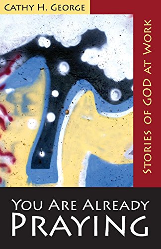 You Are Already Praying Stories Of God At Work [Paperback]