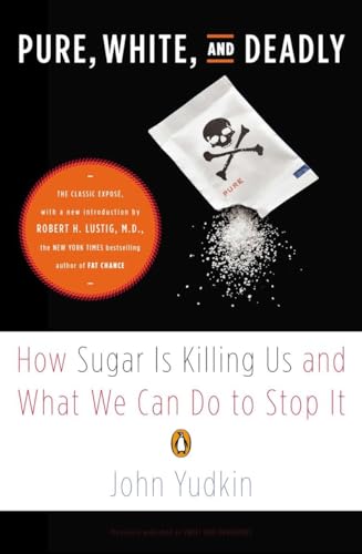 Pure, White, and Deadly: How Sugar Is Killing Us and What We Can Do to Stop It [Paperback]