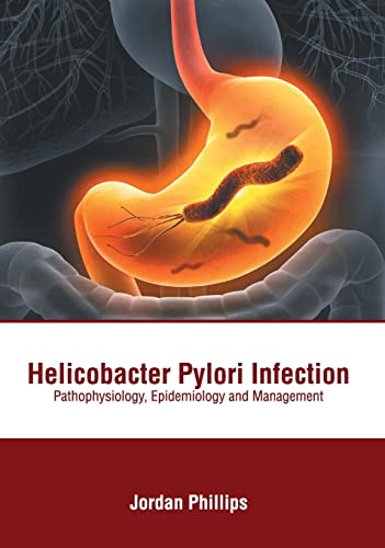 Helicobacter Pylori Infection Pathophysiology, Epidemiology and Management [Hardcover]