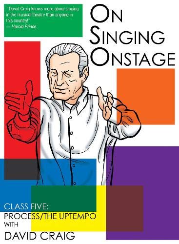 On Singing Onstage: Class Five: Process/The Uptempo [DVD video]