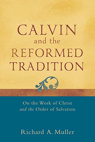 Calvin And The Reformed Tradition: On The Wor