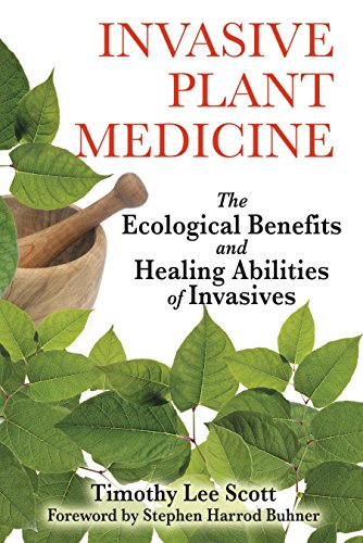 Invasive Plant Medicine: The Ecological Benefits and Healing Abilities of Invasi [Paperback]