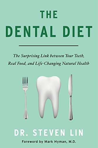 The Dental Diet: The Surprising Link between Your Teeth, Real Food, and Life-Cha [Paperback]