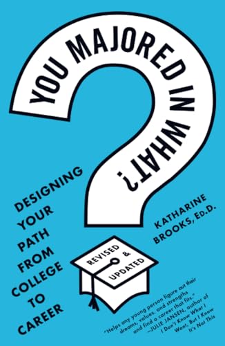 You Majored in What?: Designing Your Path from College to Career [Paperback]