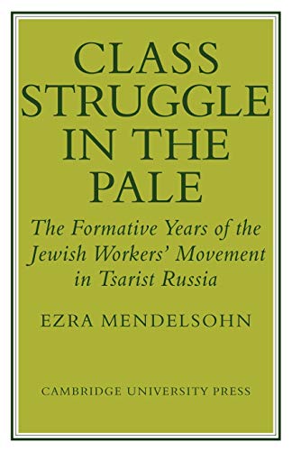 Class Struggle in the Pale The Formative Years of the Jeish Worker's Movement  [Paperback]