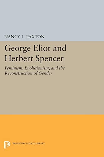 George Eliot and Herbert Spencer Feminism, Evolutionism, and the Reconstruction [Paperback]