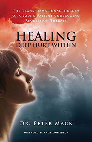 Healing Deep Hurt Within Healing Deep Hurt Within - The Transformational Journey [Paperback]