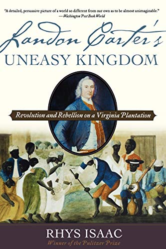 Landon Carter's Uneasy Kingdom Revolution and Rebellion on a Virginia Plantatio [Paperback]