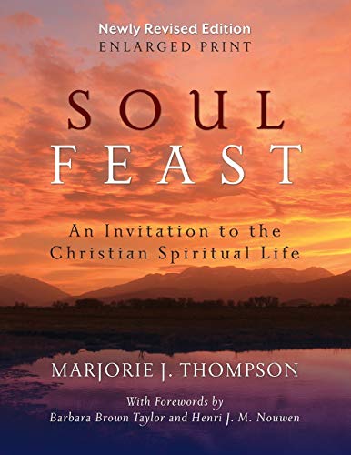 Soul Feast, Nely Revised Edition-Enlarged An Invitation To The Christian Spiri [Paperback]