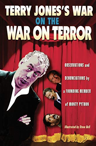 Terry Jones&39s War on the War on Terror Observations and Denunciations by a  [Paperback]