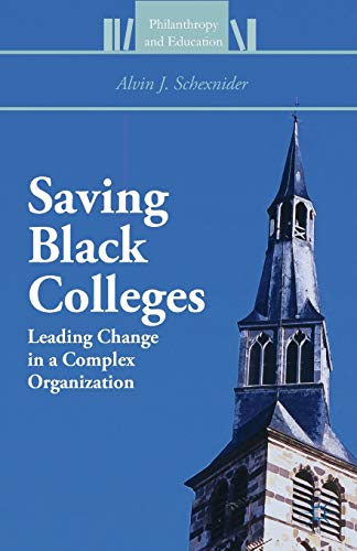 Saving Black Colleges Leading Change in a Complex Organization [Paperback]