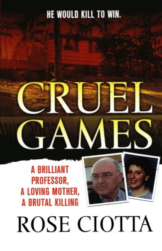 Cruel Games A Brilliant Professor, A Loving Mother, A Brutal Murder [Paperback]