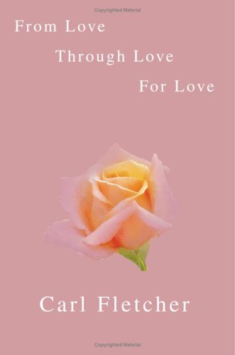 From Love, Through Love, for Love [Paperback]