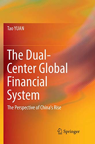 The Dual-Center Global Financial System: The Perspective of China's Rise [Paperback]