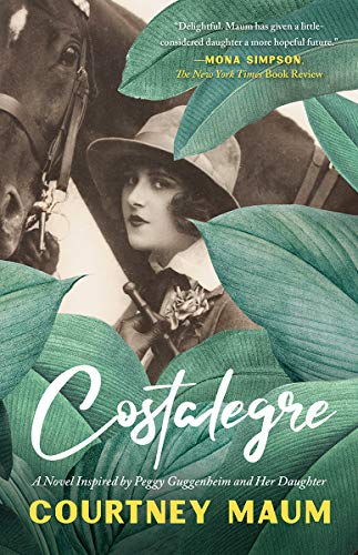 Costalegre: A Novel Inspired By Peggy Guggenheim and Her Daughter, Pegeen [Paperback]