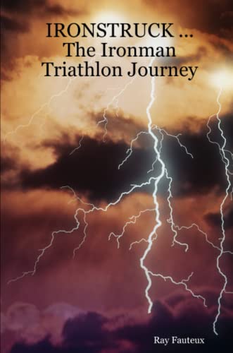 Ironstruck ... The Ironman Triathlon Journey [Paperback]