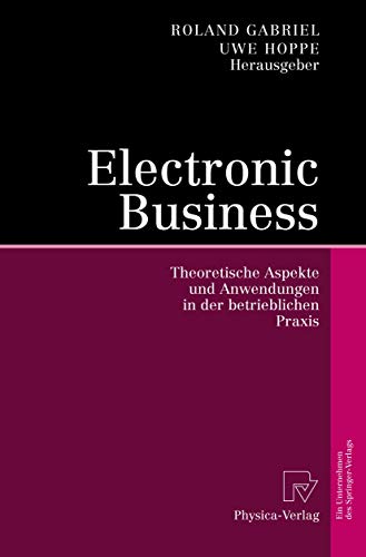 Electronic Business: Theoretische Aspekte und Anwendungen in der betrieblichen P [Hardcover]