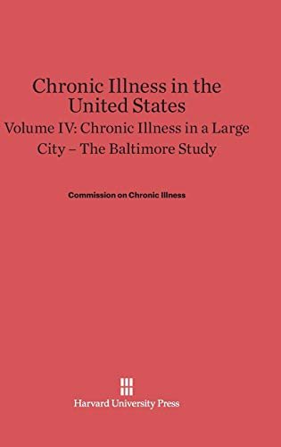 Chronic Illness in the United States, Volume IV Chronic Illness in a Large City [Hardcover]